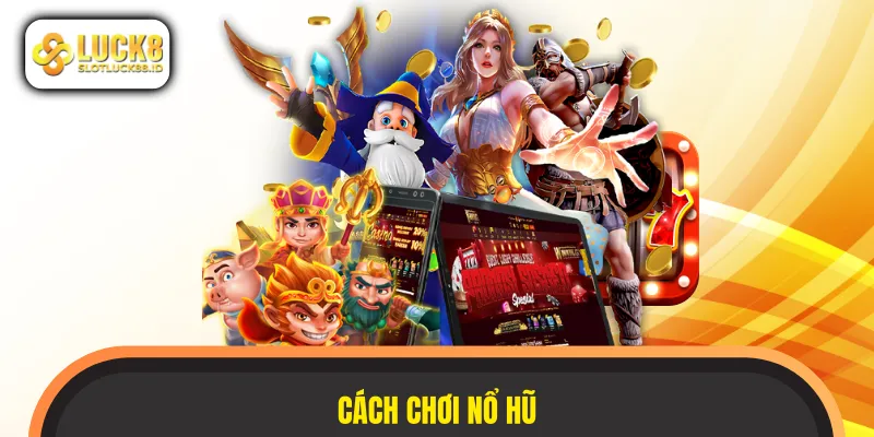 cách chơi nổ hũ