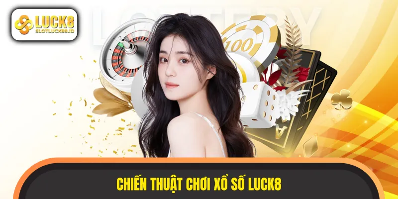 Tính toán chiến thuật để soi cầu xổ số LUCK8 thành công