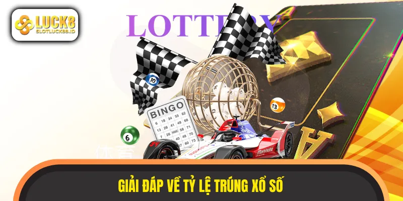Giải đáp về tỷ lệ trúng xổ số tại nhà cái uy tín