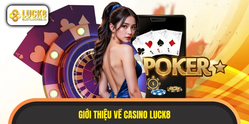 Giới thiệu casino LUCK8