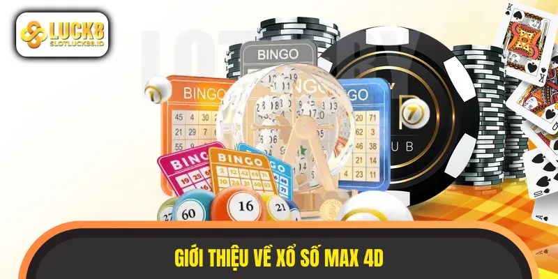 Bộ môn xổ số Max 4D được bet thủ yêu thích