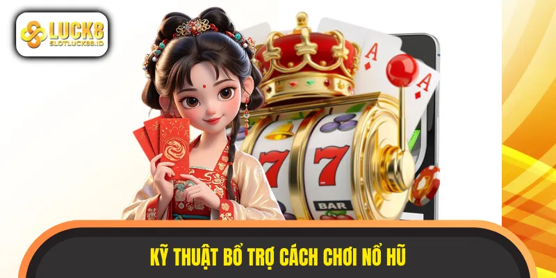 Các yếu tố kỹ thuật bổ trợ cho những lượt quay hũ