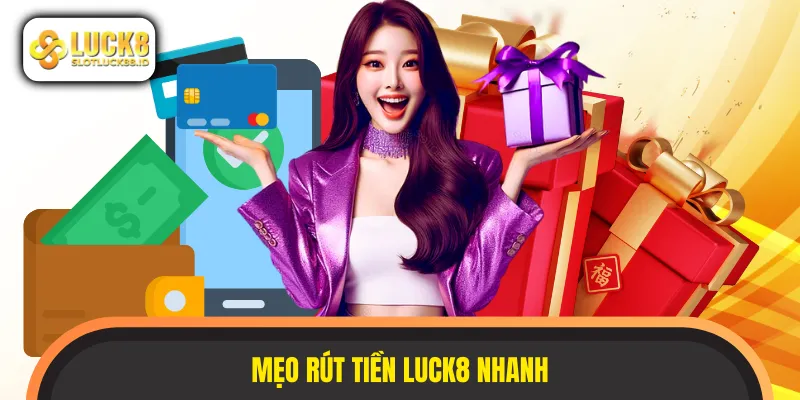 Áp dụng bí kíp để rút tiền LUCK8 thuận lợi, nhanh chóng