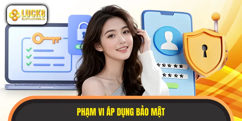 Phạm vi, trách nhiệm của chính sách bảo mật LUCK8