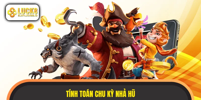 Mẹo chơi nổ hũ dựa vào chu kỳ nhã hủ theo quy định