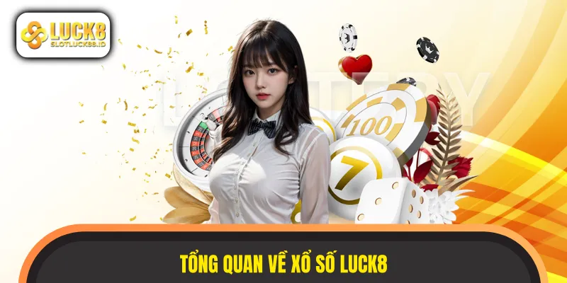 Xổ số LUCK8 thu hút lượng khách chơi khủng mỗi ngày