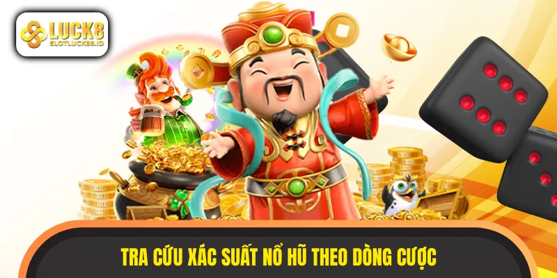 Xác suất trúng hũ đối với các dòng cược